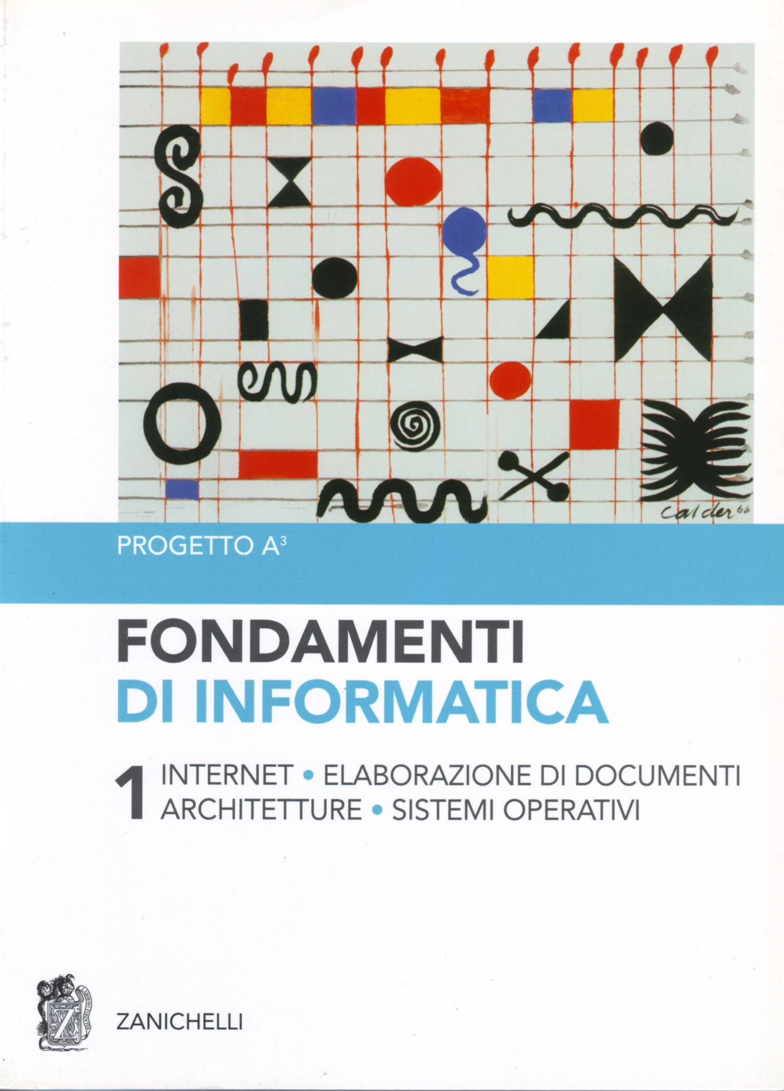Fondamenti di informatica - Volume 1 - Internet, Elaborazione di documenti, Architetture, Sistemi operativi
